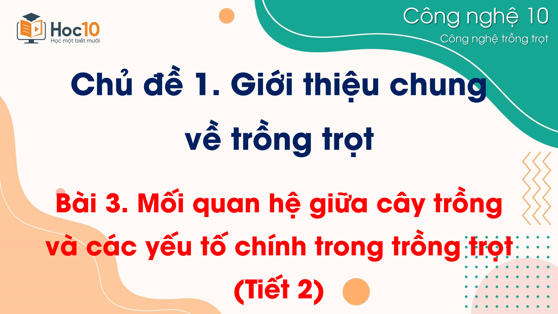 CN Trồng trọt - Bài 3 Mối quan hệ giữa cây trồng và các yếu tố chính trong trồng trọt (Tiết 2)